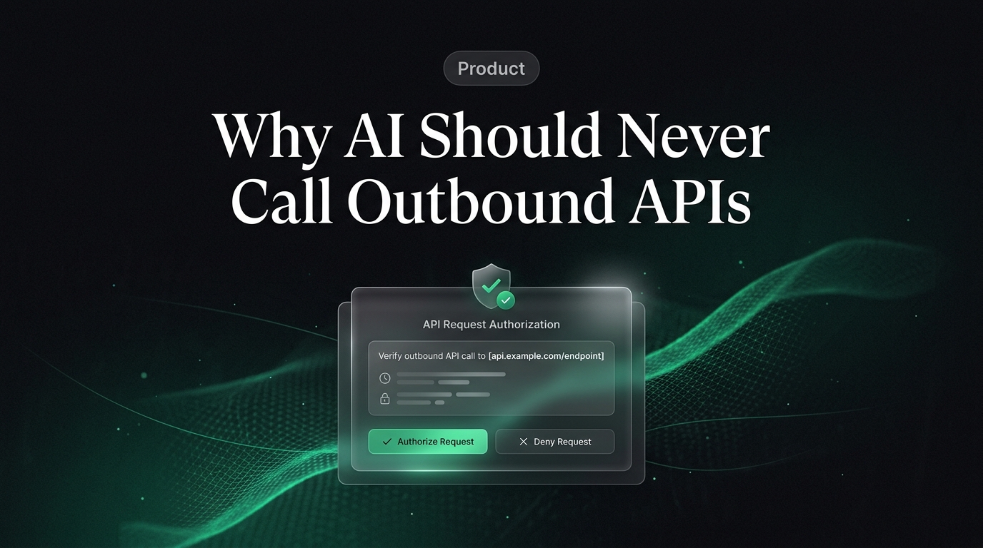Why AI Should Never Call Your Outbound APIs Without Permission